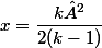 x = \dfrac{k²}{2(k-1)}